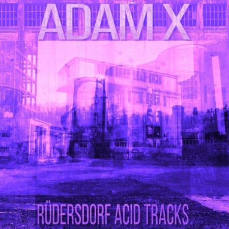 Adam X - Rudersdorf Acid Tracks (2022)