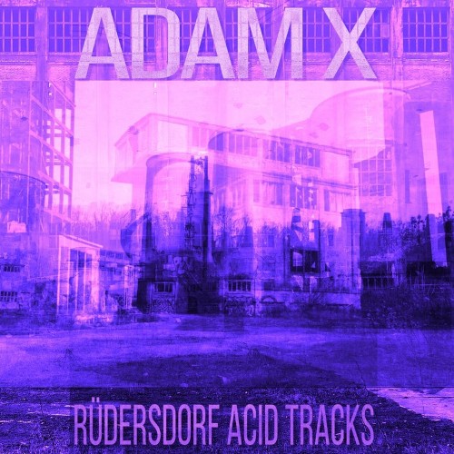 Adam X - Rüdersdorf Acid Tracks (2022)
