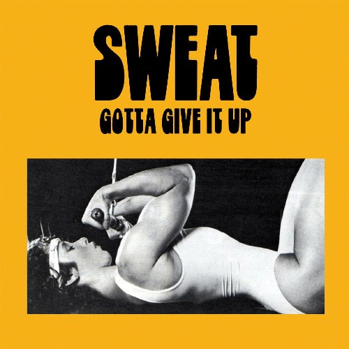 Sweat - Gotta Give It Up (2022)