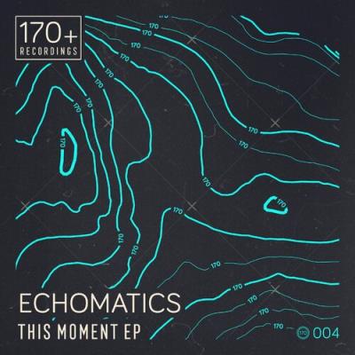 VA - Echomatics - This Moment EP (2022) (MP3)