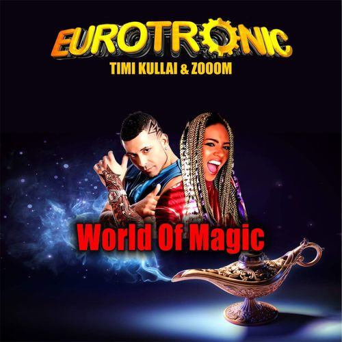 VA - Eurotronic Feat. Timi Kullai & Zooom - World Of Magic (2022) (MP3)