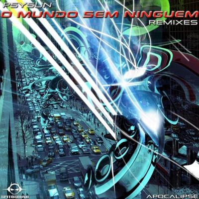 VA - Psysun - O Mundo Sem Ninguem Remixes, Apocalipse (2022) (MP3)