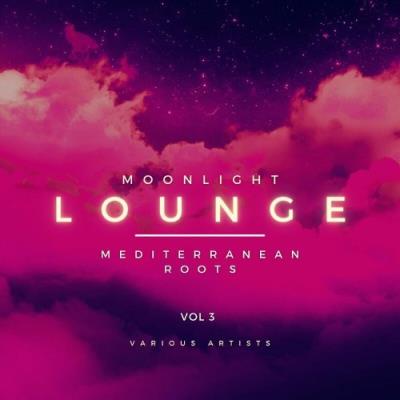 VA - Moonlight Lounge (Mediterranean Roots), Vol. 3 (2022) (MP3)