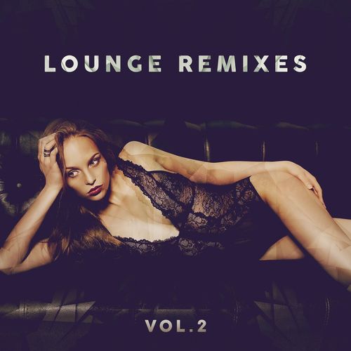 Lounge Remixes Vol. 2 (2021) FLAC