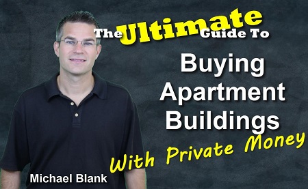 Michael Blank - The Ultimate Guide to Buying Apartment Buildings with Private Money