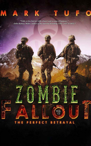 Zombie Fallout Audiobooks 13 15 and 16 - The Perfect Betrayal - Sifting Through The Ashes - Hiraeth by Mark Tufo