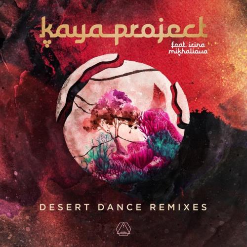 Kaya Project ft Irina Mikhailova - Desert Dance (Remixes) (2022)