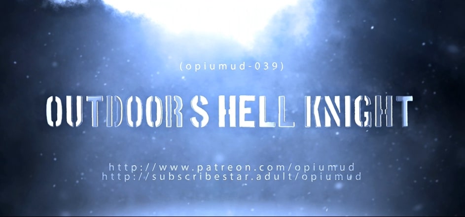 Opiumud-039 - Outdoor‘s Hell Knight  60fps