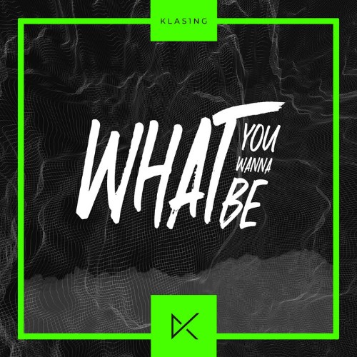 VA - KLAS1NG - What You Wanna Be (2022) (MP3)