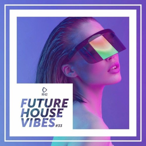 VA - Future House Vibes, Vol. 33 (2022) (MP3)