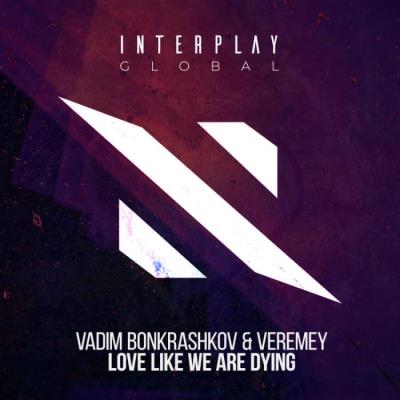 VA - Vadim Bonkrashkov & Veremey - Love Like We Are Dying (2022) (MP3)
