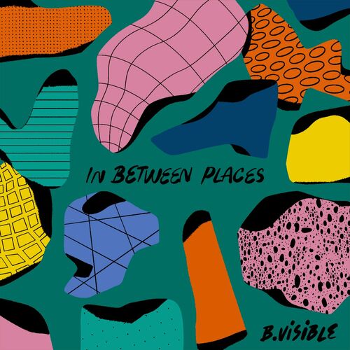 B.Visible - In Between Places (2022)