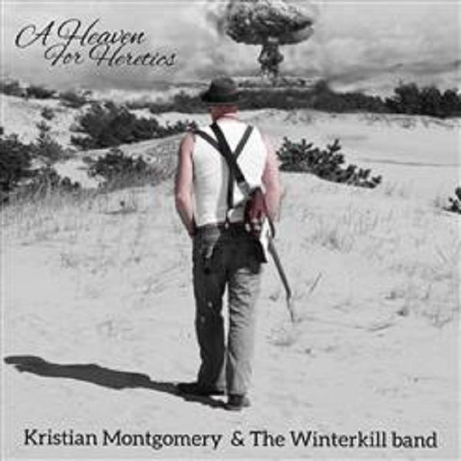 Kristian Montgomery and the Winterkill Band - A Heaven For Heretics 2022