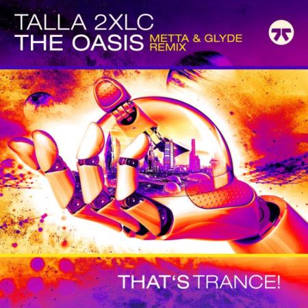 Talla 2XLC & Metta & Glyde - The Oasis (Metta and Glyde Remix) (2022)