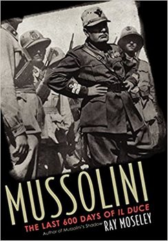 Mussolini: The Last 600 Days of IL Duce