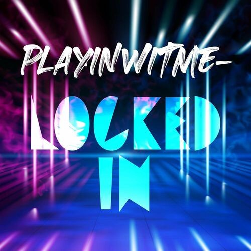 Playinwitme - Locked In (2022)