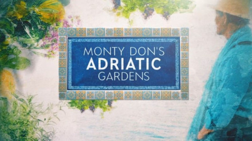 BBC - Monty Don's Adriatic Gardens (2022)