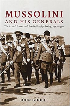 Mussolini and his Generals: The Armed Forces and Fascist Foreign Policy, 19221940