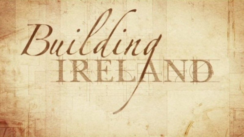 RTE - Building Ireland Series 1 (2014)