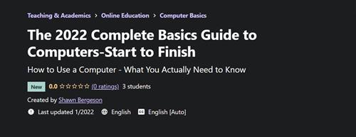 The 2022 Complete Basics Guide to Computers-Start to Finish