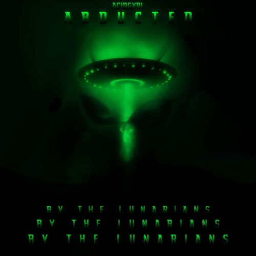 Acidgvrl - Abducted! By The Lunarians (2022)