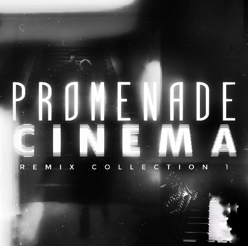 Promenade Cinema - Remix Collection 1 (2022)