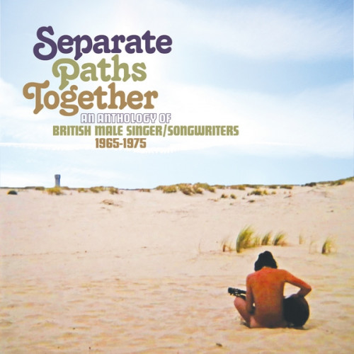 VA - Separate Paths Together; An Anthology of British Male SingerSongwriters 1965-1975 (2021) 3CD Lossless