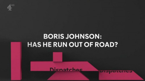 CH4 Dispatches - Has Boris Run Out of Road (2022)