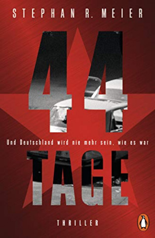 Cover: Stephan R. Meier - 44 Tage - Und Deutschland wird nie mehr sein, wie es war Cover: Stephan R. Meier - 44 Tage - Und Deutschland wird nie mehr sein, wie es war