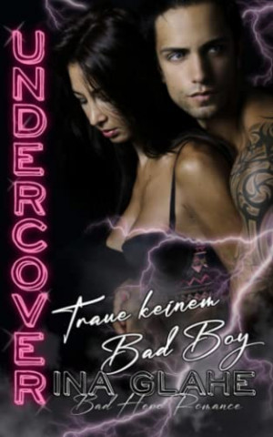 Cover: Ina Glahe  -  Undercover: Traue keinem Bad Boy