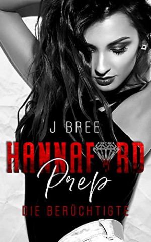 Cover: J Bree  -  Hannaford Prep 1 Die Berüchtigte (Reverse Harem) (Hannaford Prep  -  German Edition)
