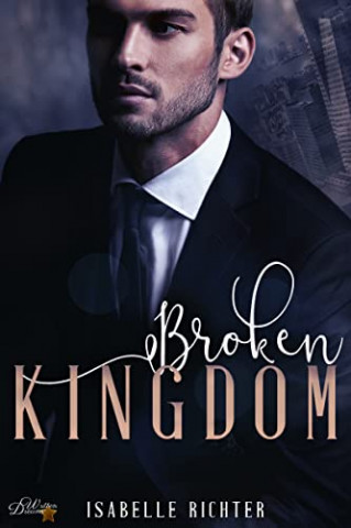 Cover: Isabelle Richter  -  Broken Kingdom (Kingdom - Trilogie 1)