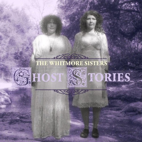 The Whitmore Sisters - Ghost Stories (2022)