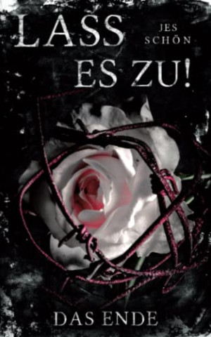 Cover: Jes Schön - Lass es zu ! Das Ende (Lass es zu! 1) Cover: Jes Schön - Lass es zu ! Das Ende (Lass es zu! 1)