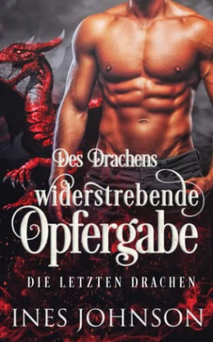 Cover: Ines Johnson  -  Des Drachens widerstrebende OpfergaDrachenwandler - Liebesroman (Die letzten Drachen 1)