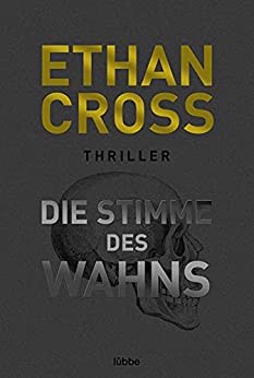 Cover: Ethan Cross  -  Die Stimme des Wahns