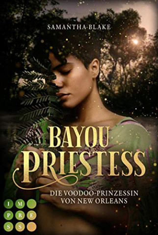 Cover: Samantha Blake - Bayou Priestess. Die Voodoo - Prinzessin von New Orleans Cover: Samantha Blake - Bayou Priestess. Die Voodoo - Prinzessin von New Orleans