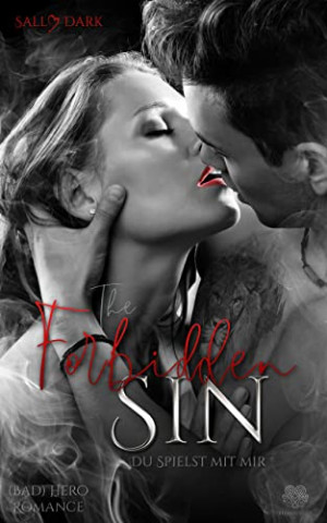 Cover: Sally Dark  -  The Forbidden Sin  -  Du spielst mit mir (Sin - Reihe)