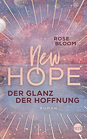Rose Bloom  -  New Hope  -  Der Glanz der Hoffnung