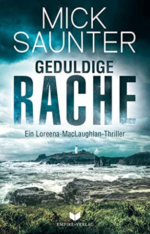 Cover: Mick Saunter  -  Geduldige Rache (Ein Loreena - MacLaughlan - Thriller)