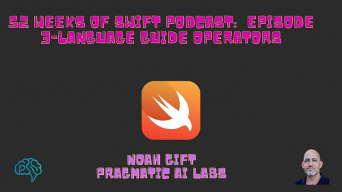 Pragmatic Ai - 52 Weeks of Swift Episode 3 Operators