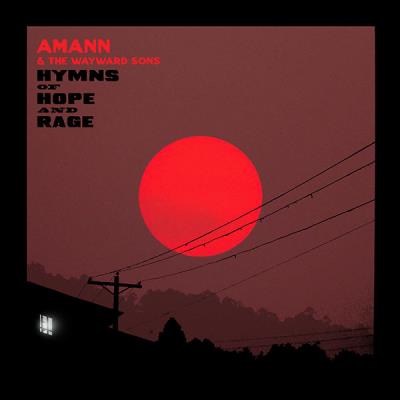 VA - Amann & The Wayward Sons - Hymns Of Hope And Rage (2022) (MP3)