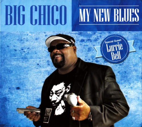 Big Chico - My New Blues (2013) [lossless]