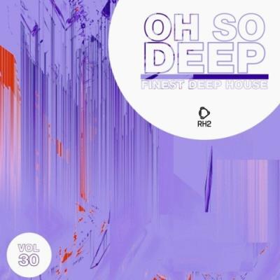 VA - Oh so Deep: Finest Deep House, Vol. 30 (2022) (MP3)