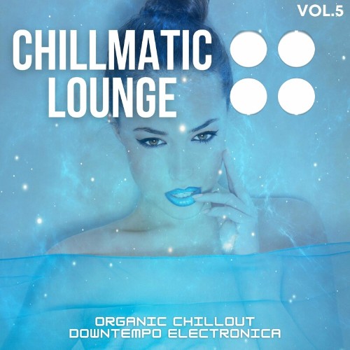 VA - Chillmatic Lounge, Vol.5 (Organic Chillout Downtempo Electronica) (2022) (MP3)
