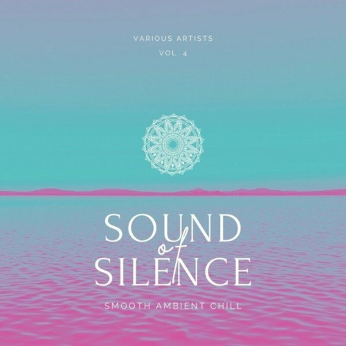 Sound of Silence (Smooth Ambient Chill), Vol. 4 (2022)