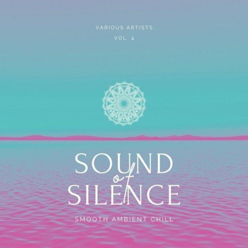 VA | Sound of Silence (Smooth Ambient Chill), Vol. 4 (2022) MP3