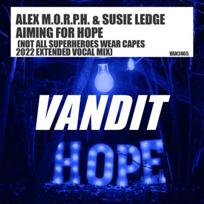 VA - Alex M.O.R.P.H. & Susie Ledge - Aiming For Hope (Not All Superheroes Wear Capes 2022 Extended Vocal Mix) (2022) (MP3)