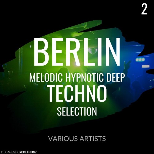 VA - Berlin Melodic Hypnotic Deep Techno Selection 2 (2022) (MP3)