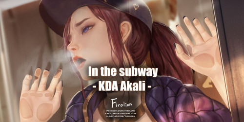 Firolian - In the subway - KDA Akali